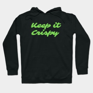 Keep it Crispy Hoodie